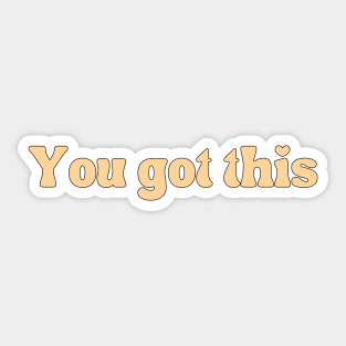 You got this - Motivational and Inspiring quotes Sticker